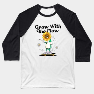 GROW WITH THE FLOW Baseball T-Shirt